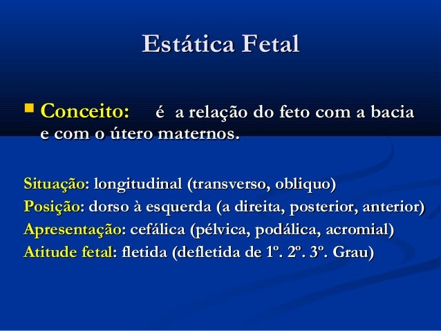 Feto em situacao longitudinal apresentacao cefalica com dorso a direita