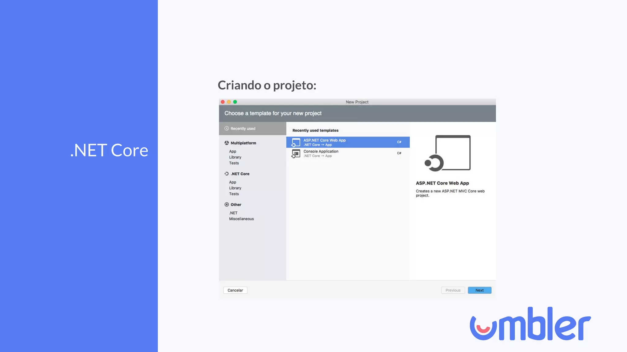 .NET Core
Criando o projeto:
 