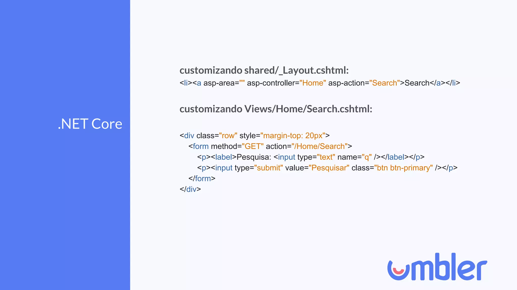 .NET Core
customizando shared/_Layout.cshtml:
<li><a asp-area="" asp-controller="Home" asp-action="Search">Search</a></li>
customizando Views/Home/Search.cshtml:
<div class="row" style="margin-top: 20px">
<form method="GET" action="/Home/Search">
<p><label>Pesquisa: <input type="text" name="q" /></label></p>
<p><input type="submit" value="Pesquisar" class="btn btn-primary" /></p>
</form>
</div>
 