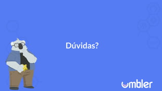 Dúvidas?
 