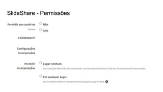 SlideShare - Permissões
 