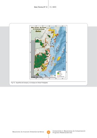 Mecanismo de Inversión Ambiental de Belice
Nota Técnica Nº 12 11 / 2014
Componente 2 Mecanismos de Compensación
Programa REDD/CCAD-GIZ25
 