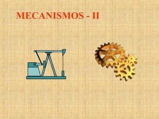 MECANISMOS - II

 