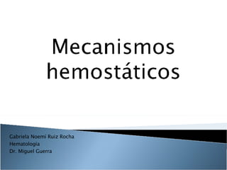 Gabriela Noemí Ruiz Rocha Hematología Dr. Miguel Guerra 