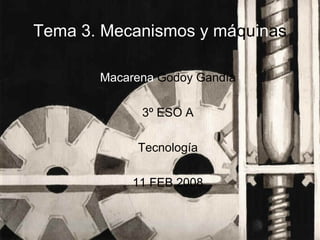 Tema 3. Mecanismos y má qu in as ,[object Object],[object Object],[object Object],[object Object]