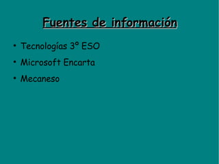 Fuentes de información Tecnologías 3º ESO Microsoft Encarta Mecaneso 