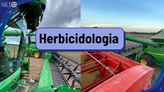 1
Herbicidologia
 