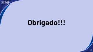 57
Obrigado!!!
 