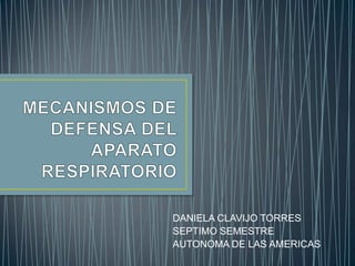 DANIELA CLAVIJO TORRES
SEPTIMO SEMESTRE
AUTONOMA DE LAS AMERICAS
 
