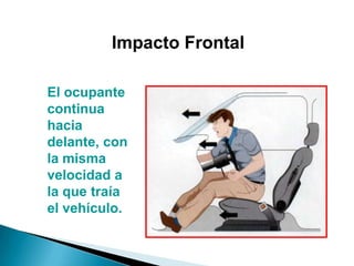Ocupante continúa hacia adelante y golpea el interior del auto