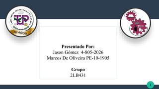 1
1
Presentado Por:
Jason Gómez 4-805-2026
Marcos De Oliveira PE-10-1905
Grupo
2LB431
 