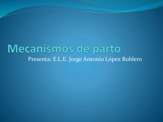 Presenta: E.L.E. Jorge Antonio López Roblero
 