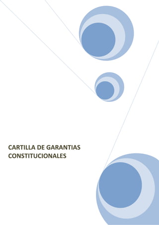 CARTILLA DE GARANTIAS
CONSTITUCIONALES
 
