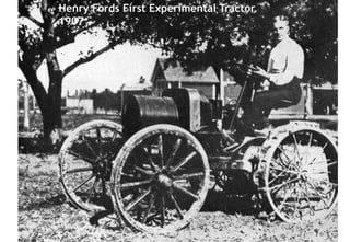 Henry Fords First Experimental Tractor
1907
 