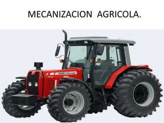 MECANIZACION AGRICOLA.
 