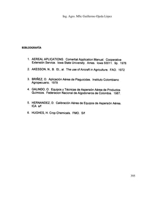 Ing. Agro. MSc Guillermo Ojeda Lòpez

BIBLIOGRAFÍA

395

 