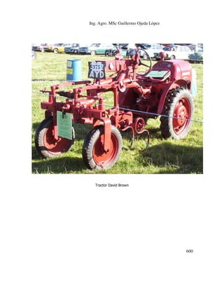 Ing. Agro. MSc Guillermo Ojeda Lòpez

Tractor David Brown

600

 