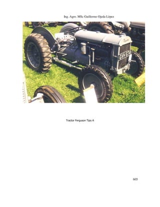 Ing. Agro. MSc Guillermo Ojeda Lòpez

Tractor Ferguson Tipo A

605

 