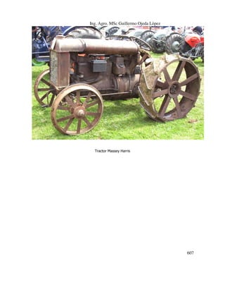 Ing. Agro. MSc Guillermo Ojeda Lòpez

Tractor Massey Harris

607

 