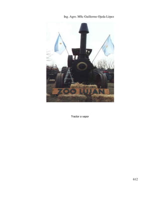Ing. Agro. MSc Guillermo Ojeda Lòpez

Tractor a vapor

612

 