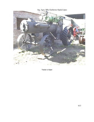 Ing. Agro. MSc Guillermo Ojeda Lòpez

Tractor a Vapor

613

 