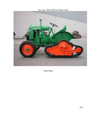 Ing. Agro. MSc Guillermo Ojeda Lòpez

Tractor Deutz

616

 