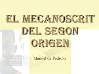 EL MECANOSCRIT DEL SEGON ORIGEN Manuel de Pedrolo 