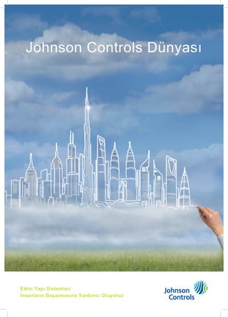 Etkin Yapı Sistemleri
İnsanların Başarmasına Yardımcı Oluyoruz
Johnson Controls Dünyası
 