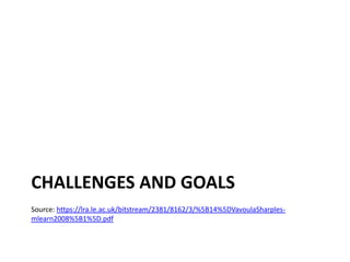 Challenges and goalsSource: https://lra.le.ac.uk/bitstream/2381/8162/3/%5B14%5DVavoulaSharples-mlearn2008%5B1%5D.pdf