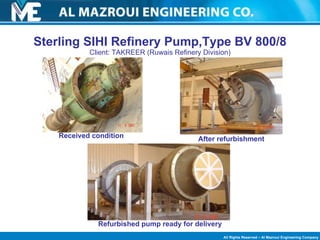 Sterling SIHI Refinery Pump, Type BV 800/8 Client: TAKREER (Ruwais Refinery Division) Received condition After refurbishment Refurbished pump ready for delivery 