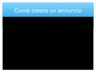 Come creare un annuncio
 