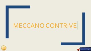 MECCANO CONTRIVE
 