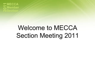 Welcome to MECCA Section Meeting 2011 