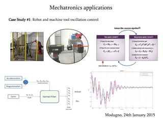 Case Study #1: Robot and machine tool oscillation control
Modugno, 24th January 2015
Mechatronics applications
 