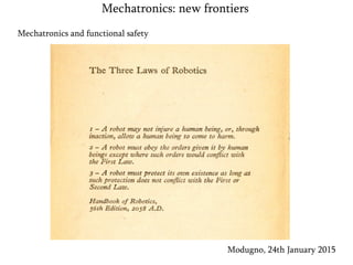 Modugno, 24th January 2015
Mechatronics: new frontiers
Mechatronics and functional safety
 