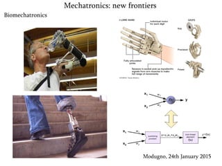 Biomechatronics
Modugno, 24th January 2015
Mechatronics: new frontiers
 