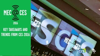 Mec@CES 2016 - Key Takeaways