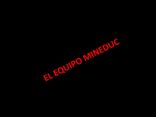 EL EQUIPO MINEDUC