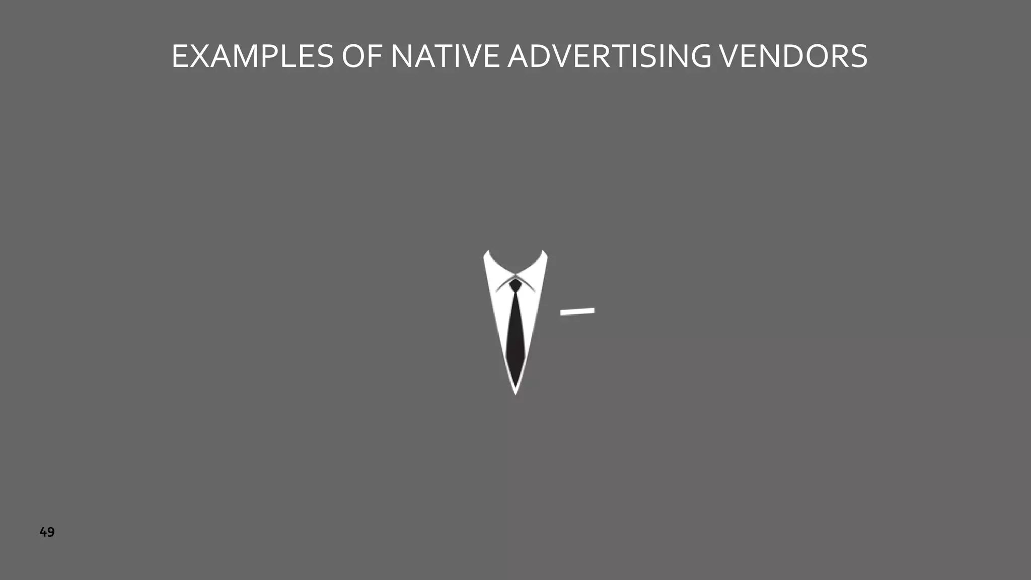 EXAMPLES OF NATIVE ADVERTISINGVENDORS
49
 