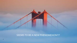 SEEMSTO BE A NEW PHENOMENON?!?
7
 