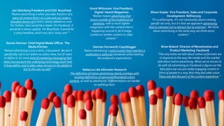 Brian Boland Director of Monetization and
Product Marketing Facebook
“The only times we talk about native ad formats are
in response to the way the media and the market
talk about native advertising. What we’ve striven to
do with all advertising on Facebook is figure out the
best place we can put really engaging content in
front of people in a way that they feel adds value.
These ads feel like part of the content experience.”
Grant Whitmore Vice President,
Digital Hearst Magazines
“Native means advertising that
occurs outside of the traditional ad
positions, with a much tighter
integration with the content that is
happening around it, be it image
content or written content or video
content.”
Jon Steinberg President and COO BuzzFeed
“Native advertising is when you take the form of a
piece of content that’s on a site and you make a
branded version of it that’s clearly labeled as such.
For Twitter, that would be a tweet. For Facebook, it
would be a status update. For BuzzFeed, it would be
a story headline, which we call a ‘story unit.’”
Darren Herman Chief Digital Media Officer The
Media Kitchen
“Native advertising is just a term, a buzzword. We don’t
specifically call it out within our plans here, but if I were
to define it, it’s some kind of marketing messaging that
takes into account the underlying technology asset that
it lives within, and it adds value not just to the platform
but to the user as well.”
Alison Koplar Vice President, Sales and Corporate
Development Refinery29
“It’s a philosophy. It’s not necessarily about creating
specific ad units, but it’s that we approach advertising
that is intended not to distract but to entertain. We think
about advertising in the same way we think about
content.”
Demian Farnworth Copyblogger
Native advertising is paid content that matches a
publication’s editorial standards while meeting
the audience’s expectations.
Rebecca Lieb Altimeter Research
The definition of native advertising clearly overlaps with
existing definitions of sponsored/branded/custom
content, as well as advertorial. Differentiation can border
on splitting hairs.
9
 