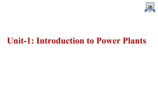 Unit-1: Introduction to Power Plants
 