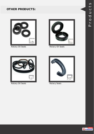 OTHER PRODUCTS:
Rotary Oil Seals Rotary Oil Seals
Rotary Oil Seals Rotary Seals
Products
 