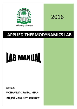 Edited By
MOHAMMAD FAISAL KHAN
Integral University, Lucknow
2016
APPLIED THERMODYNAMICS LAB
 