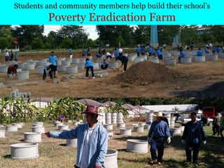Students and community members help build their school’s
Poverty Eradication Farm
 