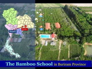 Bangkok
Buriram
The Bamboo School in Buriram Province
 