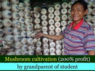 Mushroom cultivation (200% profit)
by grandparent of student
 