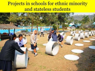 Projects in schools for ethnic minority
and stateless students
 