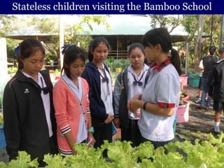 Stateless children visiting the Bamboo School
 