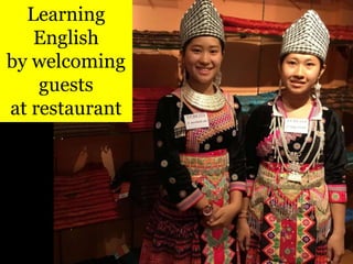 Learning
English
by welcoming
guests
at restaurant
 